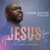 Robbie Baxter - Jesus How I Love Your Name (feat. Drew Baxter & Te'Anna Hunt) - Single